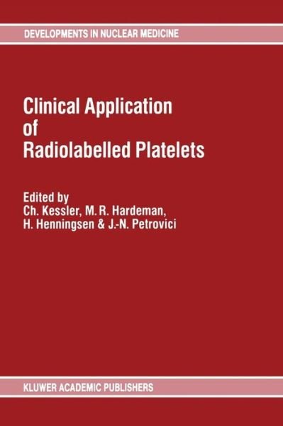 C Kessler · Clinical Application of Radiolabelled Platelets - Developments in Nuclear Medicine (Paperback Bog) [Softcover reprint of the original 1st ed. 1990 edition] (2011)