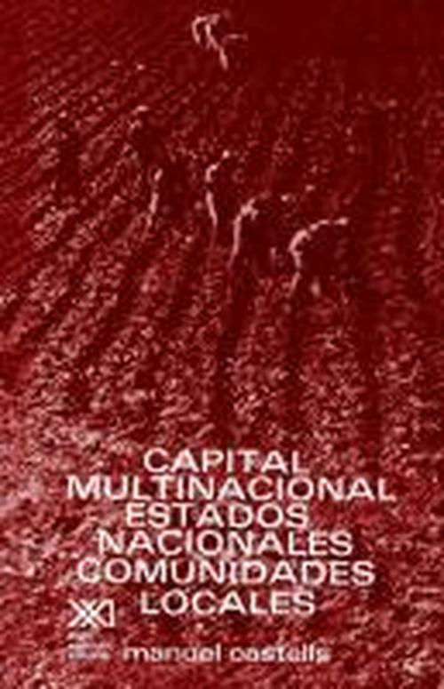 Cover for Manuel Castells · Capital Multinacional, Estados Nacionales Y Comunidades Locales (Arquitectura Y Urbanismo) (Spanish Edition) (Paperback Book) [Spanish, 1a Ed. en Espanol edition] (1981)