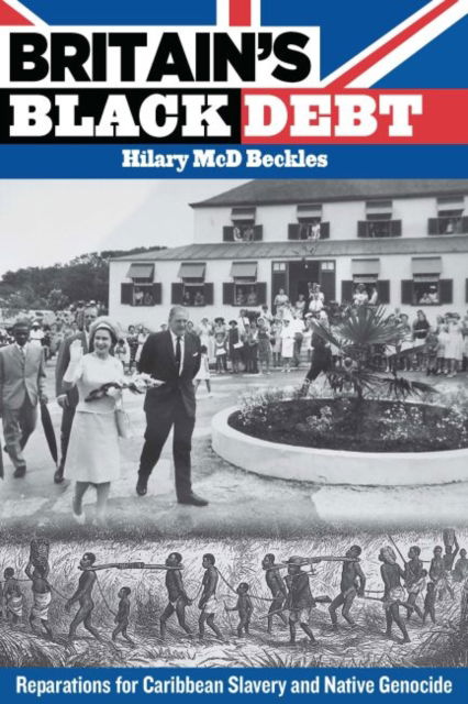 Cover for Hilary Beckles · Britain's Black Debt: Reparations for Caribbean Slavery and Native Genocide (Hardcover Book) (2013)