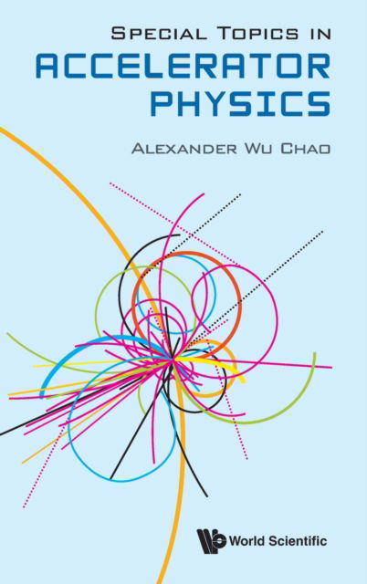 Alexander Wu Chao · Special Topics In Accelerator Physics (Hardcover Book) (2022)