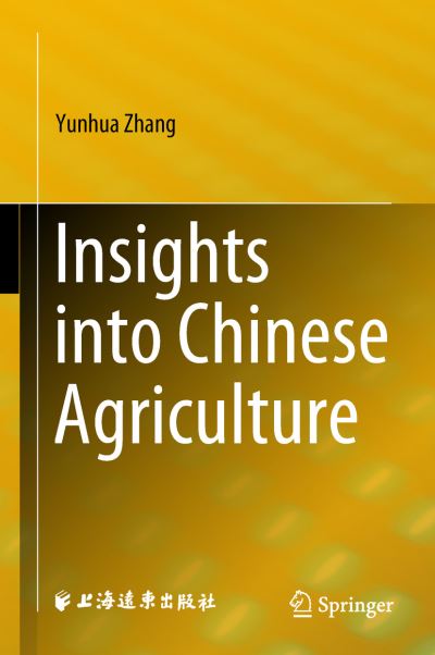 Cover for Yunhua Zhang · Insights into Chinese Agriculture (Hardcover Book) [1st ed. 2018 edition] (2018)