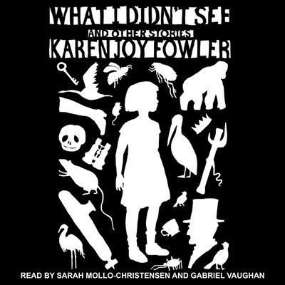 What I Didn't See - Karen Joy Fowler - Music - Tantor Audio - 9798200161492 - April 27, 2021