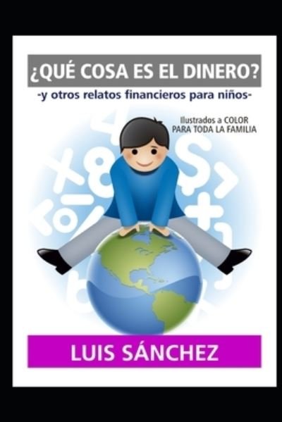?Que Cosa Es El Dinero?: -y otros relatos financieros para ninos- - Luis Sanchez - Bøger - Independently Published - 9798469139492 - 8. september 2021
