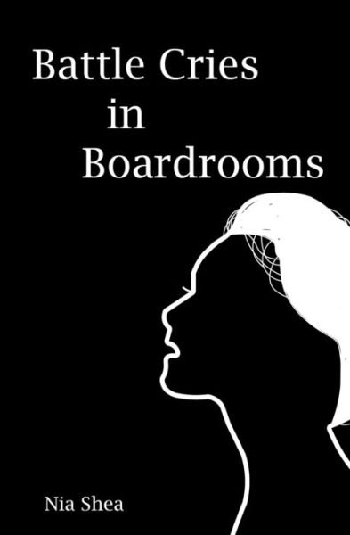 Cover for Nia Shea · Battle Cries in Boardrooms (Paperback Bog) (2022)