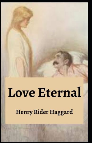 Cover for Sir H Rider Haggard · Love Eternal: Henry Rider Haggard (Fiction, Love affair story, Novel, Classics, Literature) [Annotated] (Paperback Book) (2021)