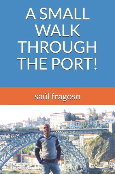 Cover for Saul Fragoso · A Small Walk Through the Port! (Taschenbuch) (2021)