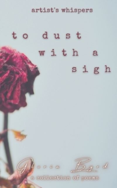 Cover for Gloria Byrd · To Dust with a Sigh (Artist's Whispers, Book 3) - Artist's Whispers (Paperback Book) (2021)