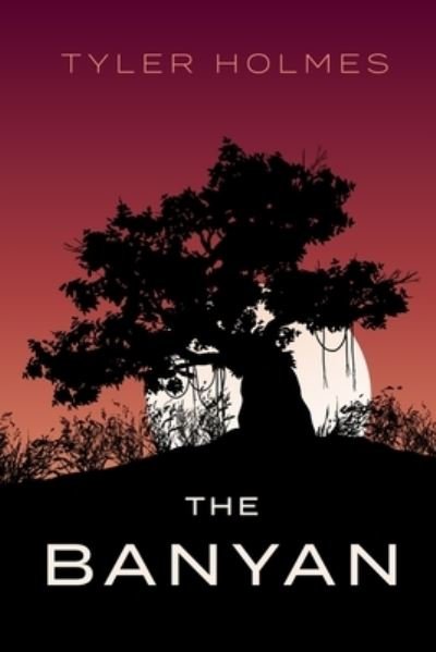 Cover for Tyler Allen Holmes · The Banyan - Banyan (Pocketbok) (2021)
