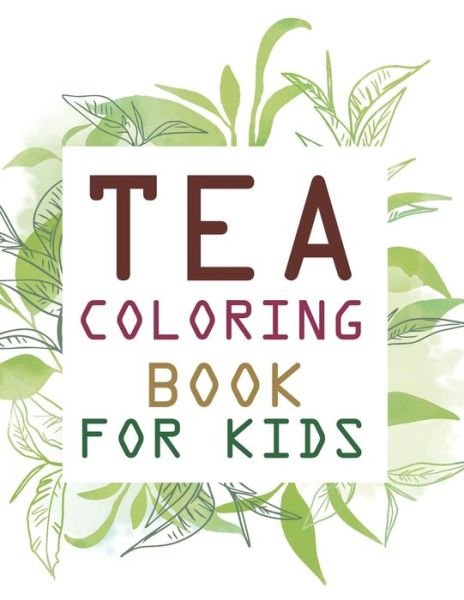 Cover for Motaleb Press · Tea Coloring Book For Kids (Paperback Bog) (2021)