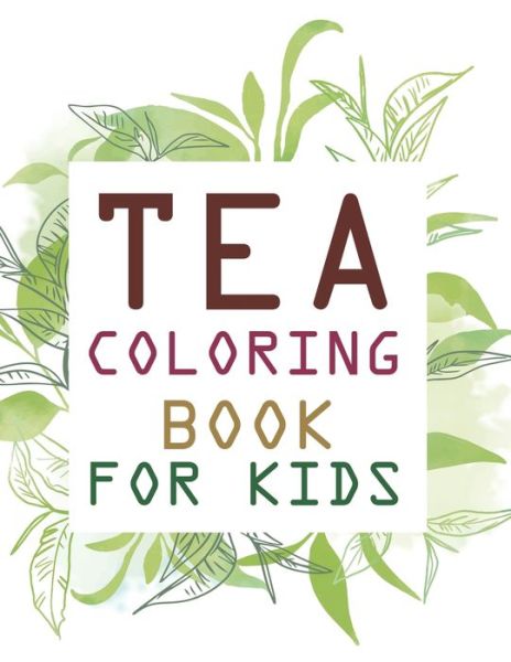 Cover for Motaleb Press · Tea Coloring Book For Kids (Paperback Bog) (2021)