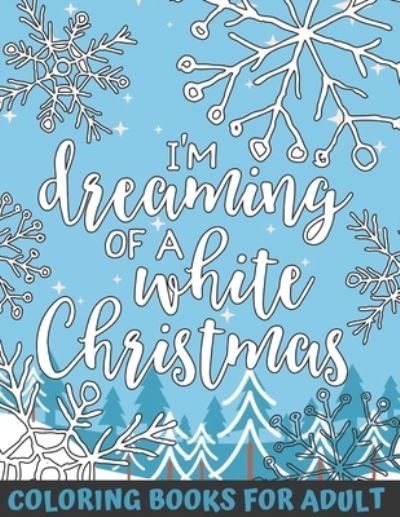 Cover for Lora Draw Publishing · I'm dreaming of a white Christmas coloring books for adult (Paperback Book) (2020)