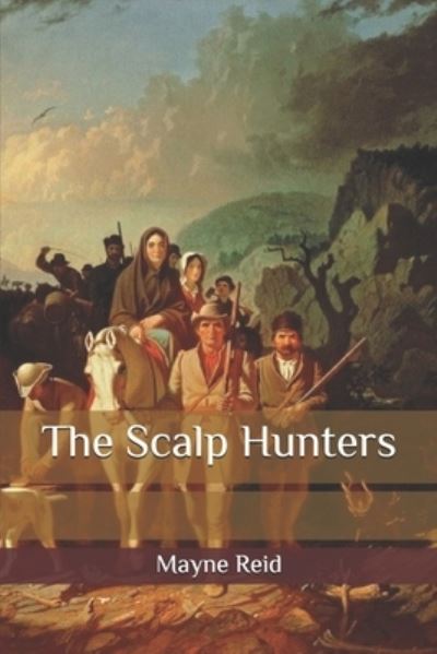 Cover for Mayne Reid · The Scalp Hunters (Paperback Book) (2020)