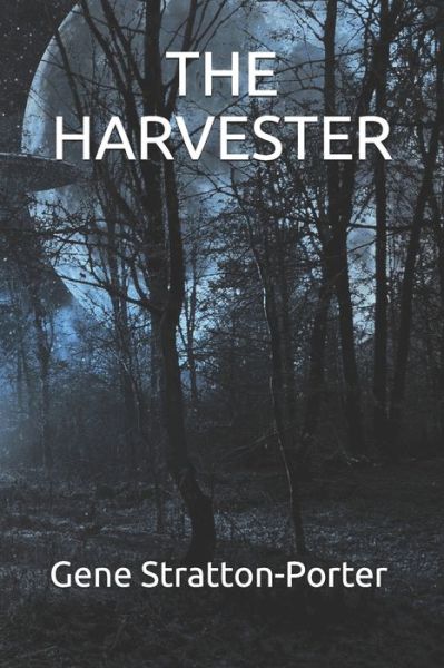 The Harvester - Gene Stratton-Porter - Książki - Independently Published - 9798589479492 - 2 stycznia 2021