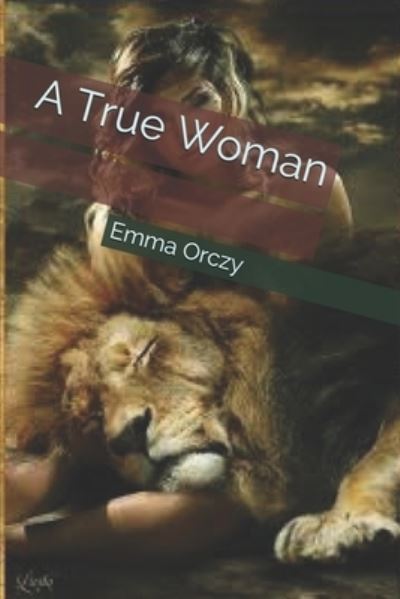 Cover for Emma Orczy · A True Woman (Paperback Book) (2021)