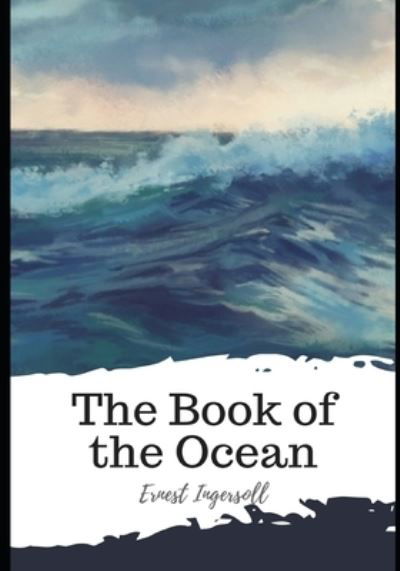 Cover for Ernest Ingersoll · The Book of the Ocean (Paperback Book) (2021)