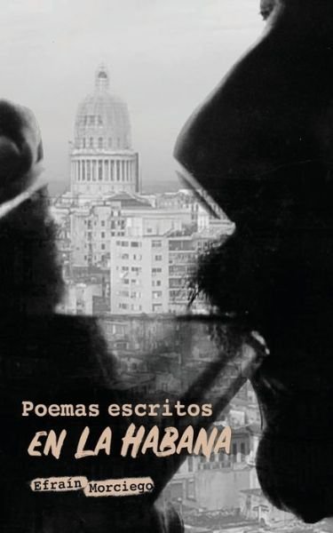 Cover for Efraín Morciego · Poemas escritos en La Habana (Pocketbok) (2020)