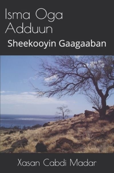 Cover for Xasan Cabdi Madar · Isma Oga Adduun (Somali Edition): Sheekooyin Gaagaaban (Paperback Book) (2020)