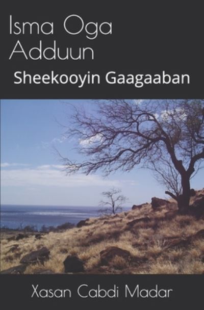 Cover for Xasan Cabdi Madar · Isma Oga Adduun (Somali Edition): Sheekooyin Gaagaaban (Pocketbok) (2020)