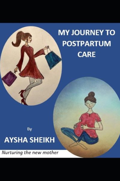 Cover for Aysha Sheikh · My Journey to Postpartum Care (Paperback Book) (2020)