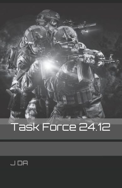 Task Force 24.12 - J Da - Libros - Independently Published - 9798673433492 - 18 de octubre de 2020