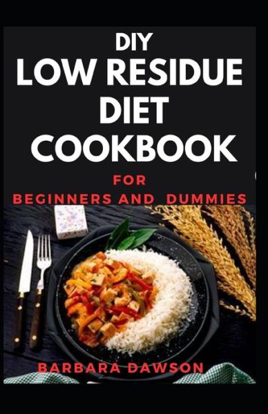 Cover for Barbara Dawson · DIY Low Residue Cookbook For Beginners and Dummies (Paperback Book) (2020)