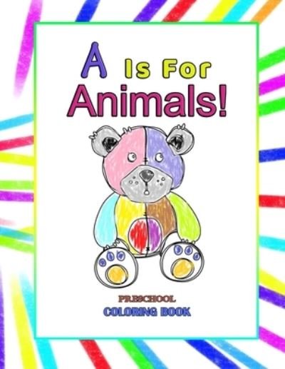 Cover for IMAD Publishing My First Coloring Book IMAD Publishing · A is for Animals!: Preschool Coloring Book, Educational Alphabet Book with Animals from A-Z for Toddlers (Paperback Book) (2021)