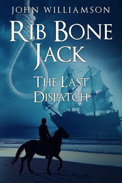 Rib Bone Jack: The last dispatch - John Williamson - Książki - Independently Published - 9798707691492 - 21 lutego 2021