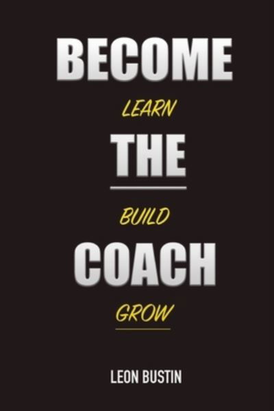 Cover for Bustin Leon Jamie Bustin · Become The Coach: The True, False &amp; Plain Stupid About Becoming A PT (Paperback Book) (2021)