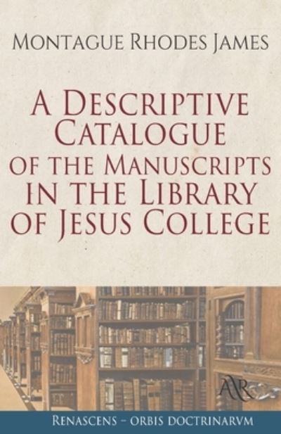 Cover for Montague Rhodes James · A Descriptive Catalogue of the Manuscripts in the Library of Jesus College (Paperback Book) (2021)