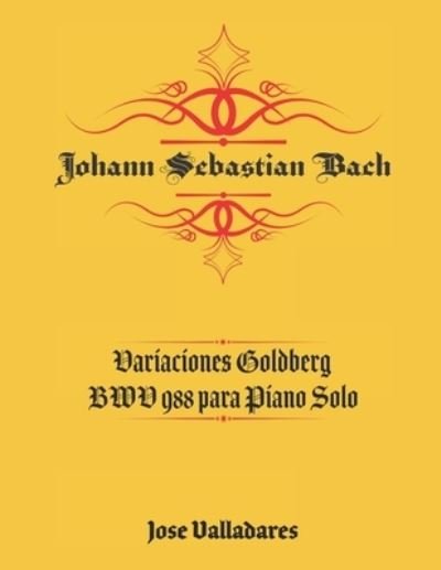 Johann Sebastian Bach: Variaciones Goldberg BWV 988 para Piano Solo - Johann Sebastian Bach - Bøger - Independently Published - 9798728663492 - 26. marts 2021