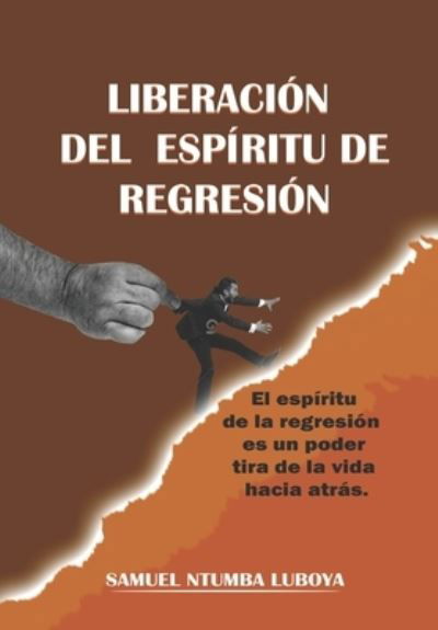 Cover for Samuel Ntumba Luboya · Liberacion del espiritu de regresion (Paperback Book) (2021)