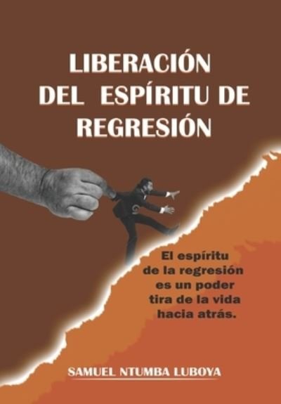 Cover for Samuel Ntumba Luboya · Liberacion del espiritu de regresion (Paperback Bog) (2021)