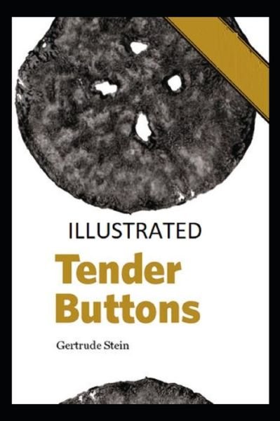 Tender Buttons Illustrated - Gertrude Stein - Books - Independently Published - 9798739649492 - April 17, 2021