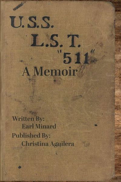 U.S.S L.S.T. 511 A Memoir from a World War II Soldier - Christina Aguilera - Livros - Independently Published - 9798772657492 - 9 de dezembro de 2021