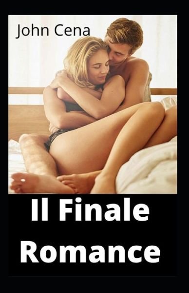 Il Finale Romance - John Cena - Bøker - Independently Published - 9798773861492 - 26. november 2021
