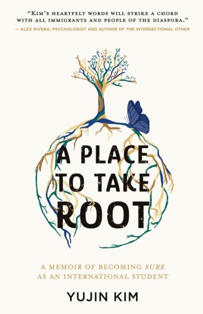 Cover for Yujin Kim · A Place to Take Root: A Memoir of Becoming Sure as an International Student (Pocketbok) (2022)