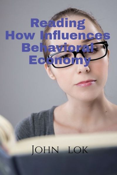 Cover for John Lok · Reading How Influences Behavioral Economy (Paperback Book) (2022)