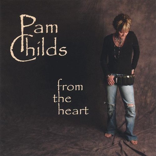 From the Heart - Pam Childs - Musiikki - CD Baby - 0094922501493 - tiistai 16. elokuuta 2005