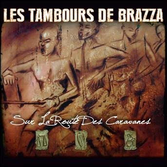 Tambours De Brazza · Sur La Route Des Caravanes (CD) (2013)