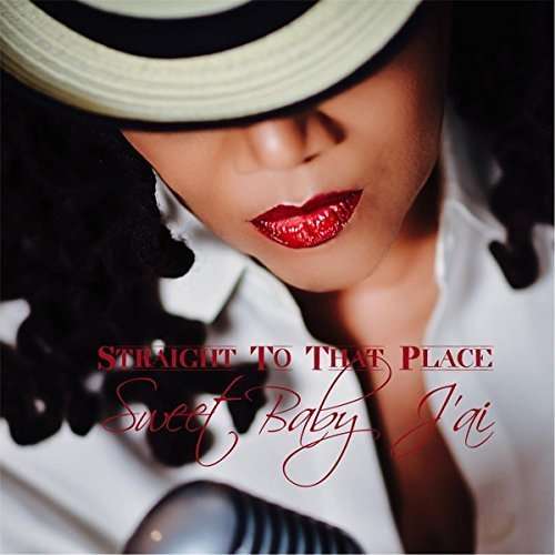 Cover for Sweet Baby J'ai · Straight to That Place (CD) (2015)