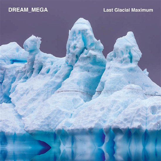 Cover for Dream_mega · Last Glacial Maximum (LP) (2023)