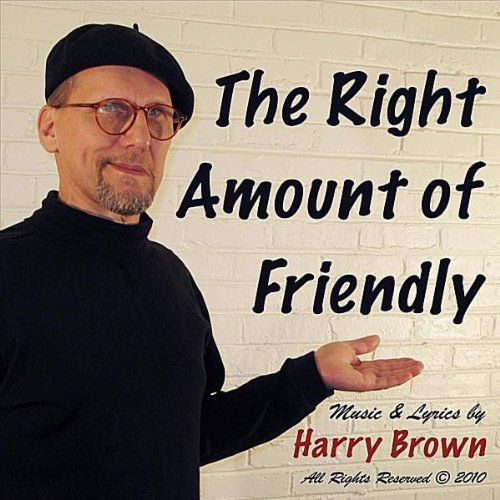 Cover for Harry Brown · Right Amount of Friendly (CD) (2010)