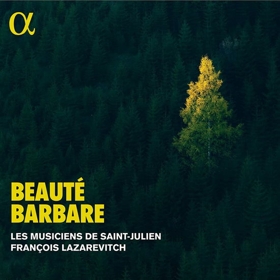 Beaute Barbare - Les Musiciens De Saint-julien / Francois Lazarevitch - Musik - ALPHA CLASSICS - 3760014199493 - 24. marts 2023