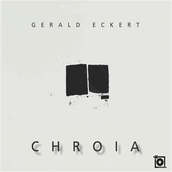 Chroia - Gerald Eckert - Muzyka - KREUZBERG - 4018262261493 - 18 marca 2022