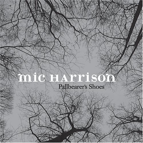 Pallbearer'S Shoes - Mic Harrison - Musik - Blue Rose - 4028466303493 - 10. Juli 2006