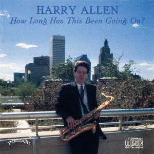 Cover for Harry Allen · How Long Has This Been Going On? &lt;limited&gt; (CD) [Japan Import edition] (2016)