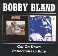 Get On Down / Reflections In Blue - Bobby Bland - Musik - BGO RECORDS - 5017261204493 - 17. maj 1999