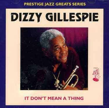 It Dont Mean a Thing - Gillespie Dizzy - Music - PRESTIGE ELITE REC-GBR - 5019148190493 - November 8, 2019