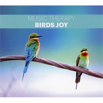Music Therapy-birds Joy - Music Therapy - Música -  - 5901571095493 - 