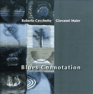 Cover for Cecchetto, Roberto / Maier, Giovanni · Blues Connotation (CD) (2008)